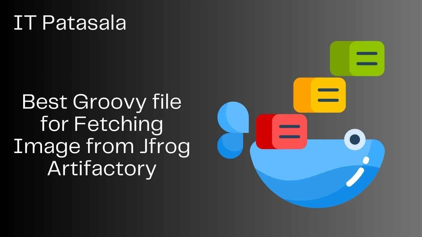 Best Groovy file for Fetching Image from Jfrog Artifactory
