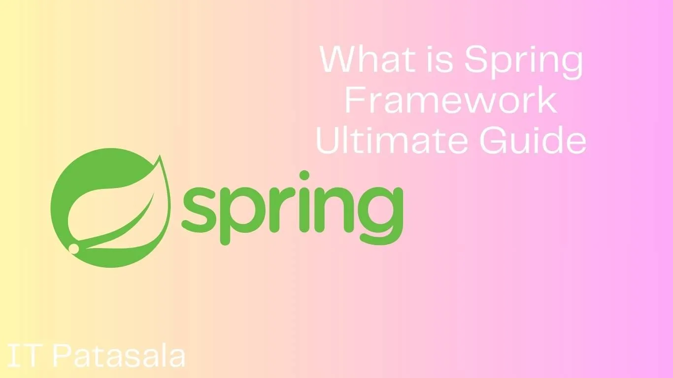 What is Spring Framework Ultimate Guide