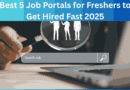 Best 5 Job Portals for Freshers to Get Hired Fast 2025