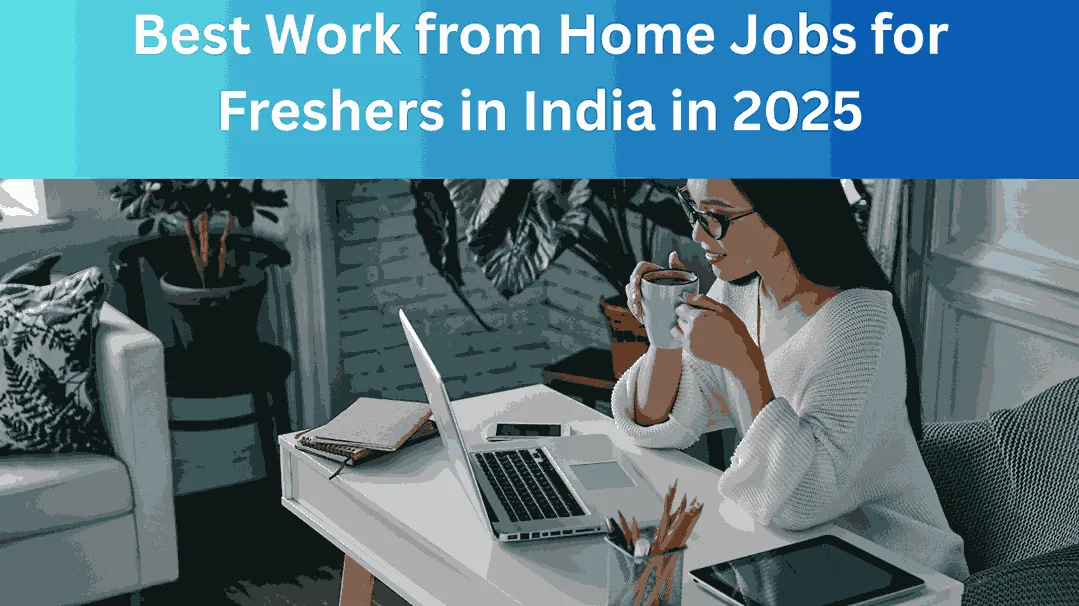 Best Work from Home Jobs for Freshers in India in 2025
