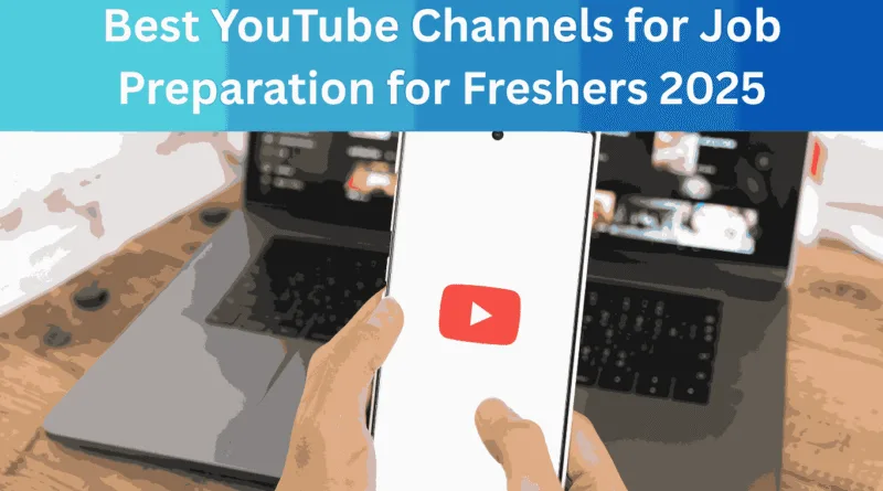 Best YouTube Channels for Job Preparation for Freshers 2025